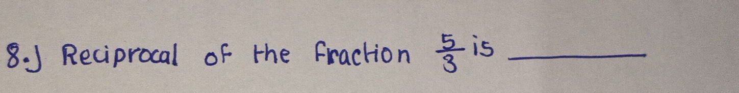 5 Reciprocal of the fraction  5/3  is_