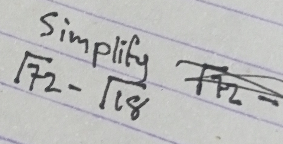 Simplily
sqrt(72)-sqrt(18)