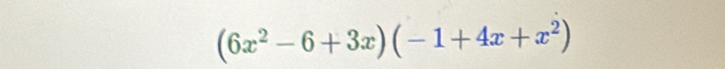 (6x^2-6+3x)(-1+4x+x^2)