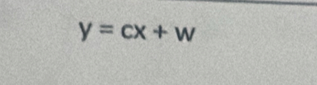 y=cx+w