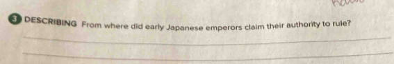 DESCRIBING From where did early Japanese emperors claim their authority to rule? 
_ 
_