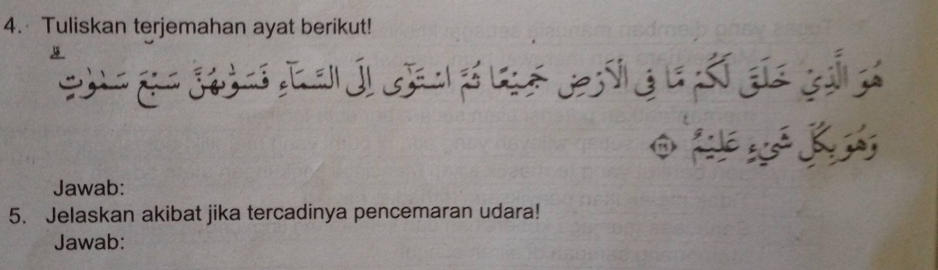 Tuliskan terjemahan ayat berikut!
O K K
Jawab: 
5. Jelaskan akibat jika tercadinya pencemaran udara! 
Jawab: