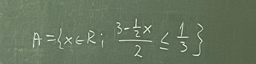 A= x∈ R;frac 3- 1/2 x2≤  1/3 