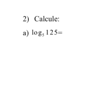 Calcule: 
a) log _5125=