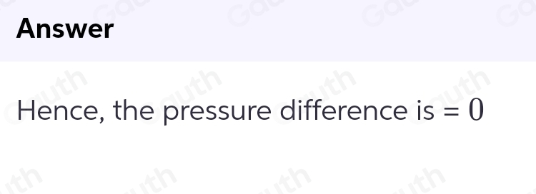 Answer 
Hence, the pressure difference is =0