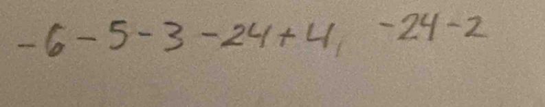 -6-5-3-24+4,-24-2