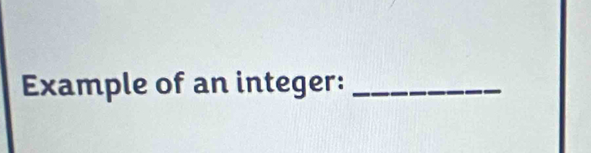 Example of an integer:_