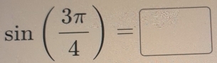 sin ( 3π /4 )=□