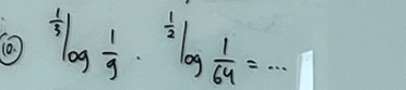 (0. ) ^ 1/3 log  1/9 ·^(frac 1)2log  1/64 =·s