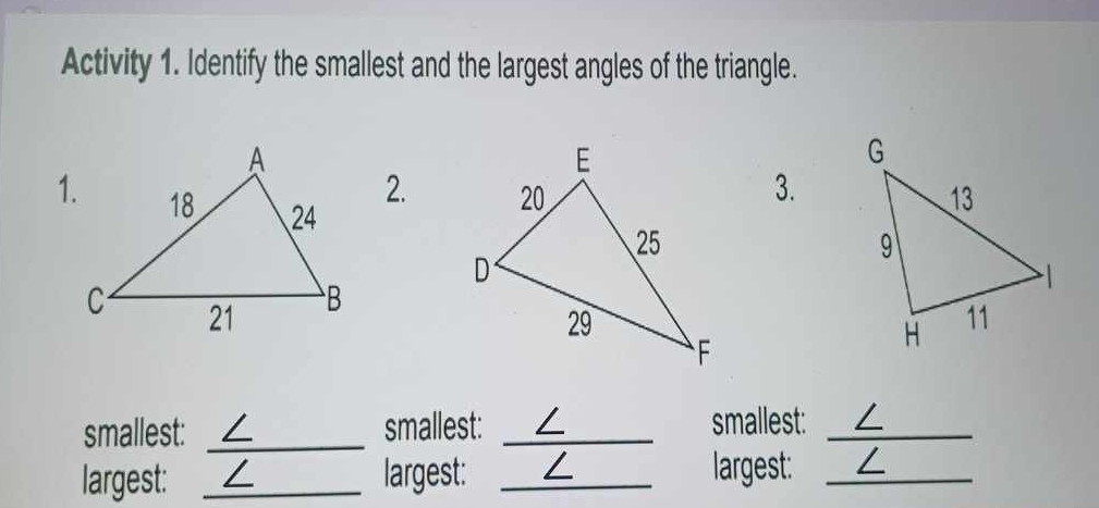 Activity 1. Identify the smallest and the largest angles of the triangle. 
2.3. 
smallest: _∠ smallest: _L smallest:_ 
largest: _largest: _I 
largest:_