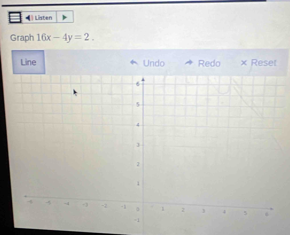 Listen 
Graph 16x-4y=2. 
Line Undo Redo × Reset