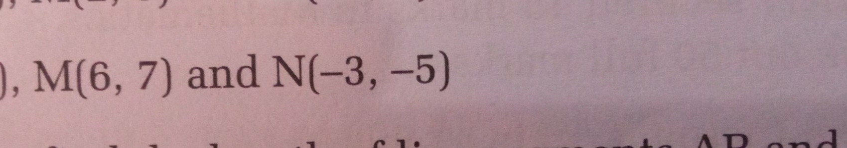 ) , M(6,7) and N(-3,-5)