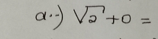 d· sqrt(2)+0=