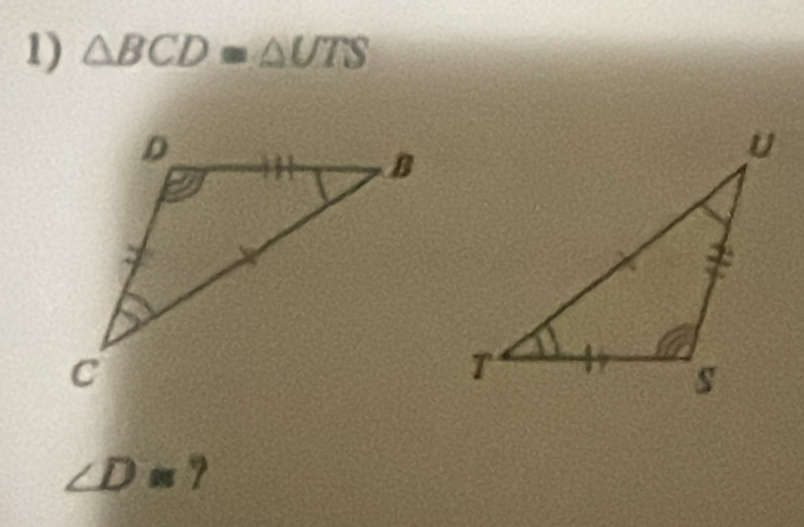 △ BCD≌ △ UTS
D is ?