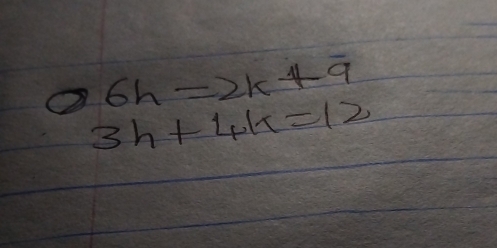 6h=2k+overline 9
3h+4k=12