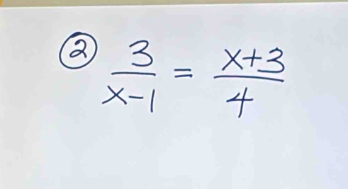  3/x-1 = (x+3)/4 