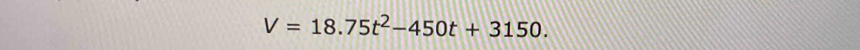 V=18.75t^2-450t+3150.