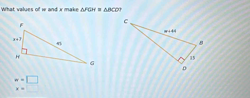 What values of w and x make △ FGH≌ △ BCD ?
w=□
x=□