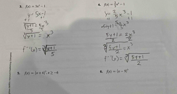 f(x)=5x^3-1
4. f(x)= 2/5 x^3-1
5. f(x)=(x+6)^2, x≥ -6 6. f(x)=(x-9)^3