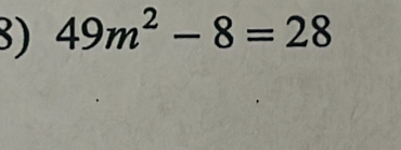 49m^2-8=28