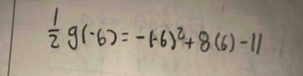  1/2 g(-6)=-(-6)^2+8(6)-11