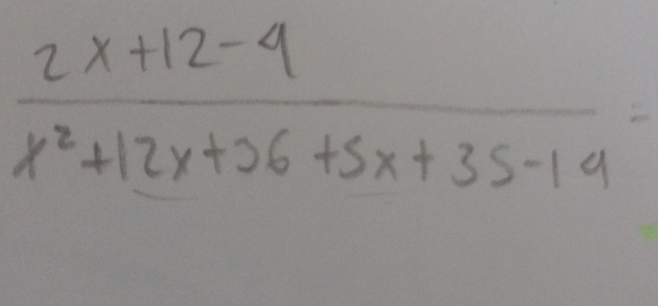  (2x+12-4)/x^2+12x+26+5x+35-19 -