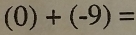 (0)+(-9)=