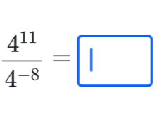  4^(11)/4^(-8) =□