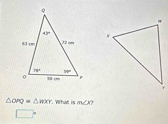 △ OPQ≌ △ WXY. What is m∠ X
□°