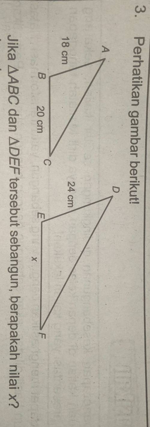 Perhatikan gambar berikut! 
Jika △ ABC dan △ DEF tersebut sebangun, berapakah nilai x?