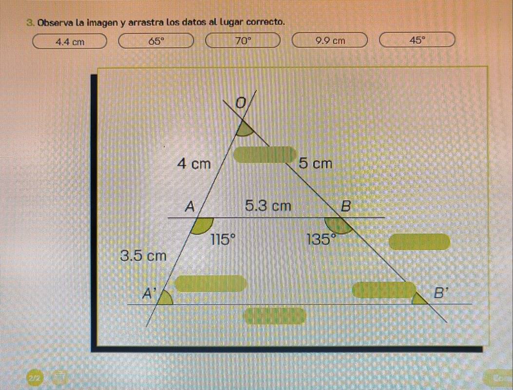 Observa la imagen y arrastra los datos al lugar correcto.
4.4 cm 65° 70° 9.9 cm 45°