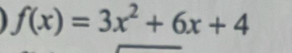 f(x)=3x^2+6x+4