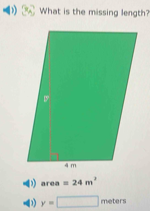 What is the missing length?
ar a a =24m^2
y=□ meters