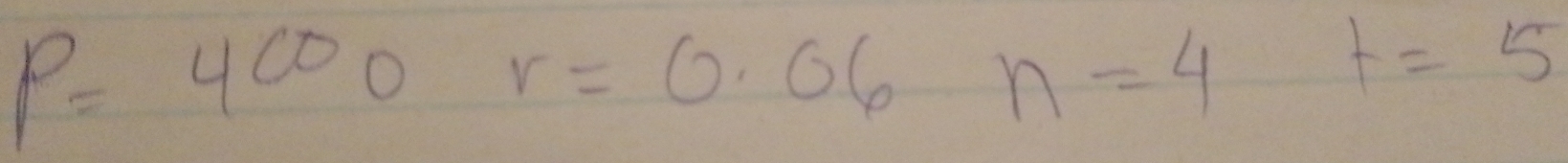 P=4000r=0.06n=4
t=5