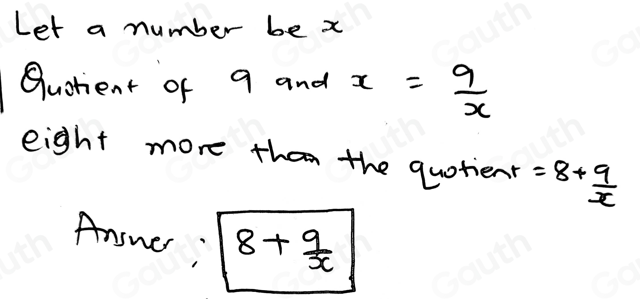 Solved: 8 more than the quotient of 9 and a number [Math]