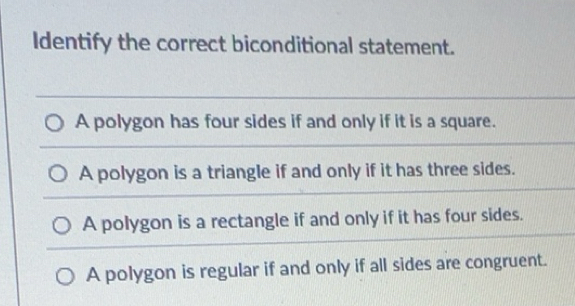 Solved: Identify the correct biconditional statement. A polygon has ...