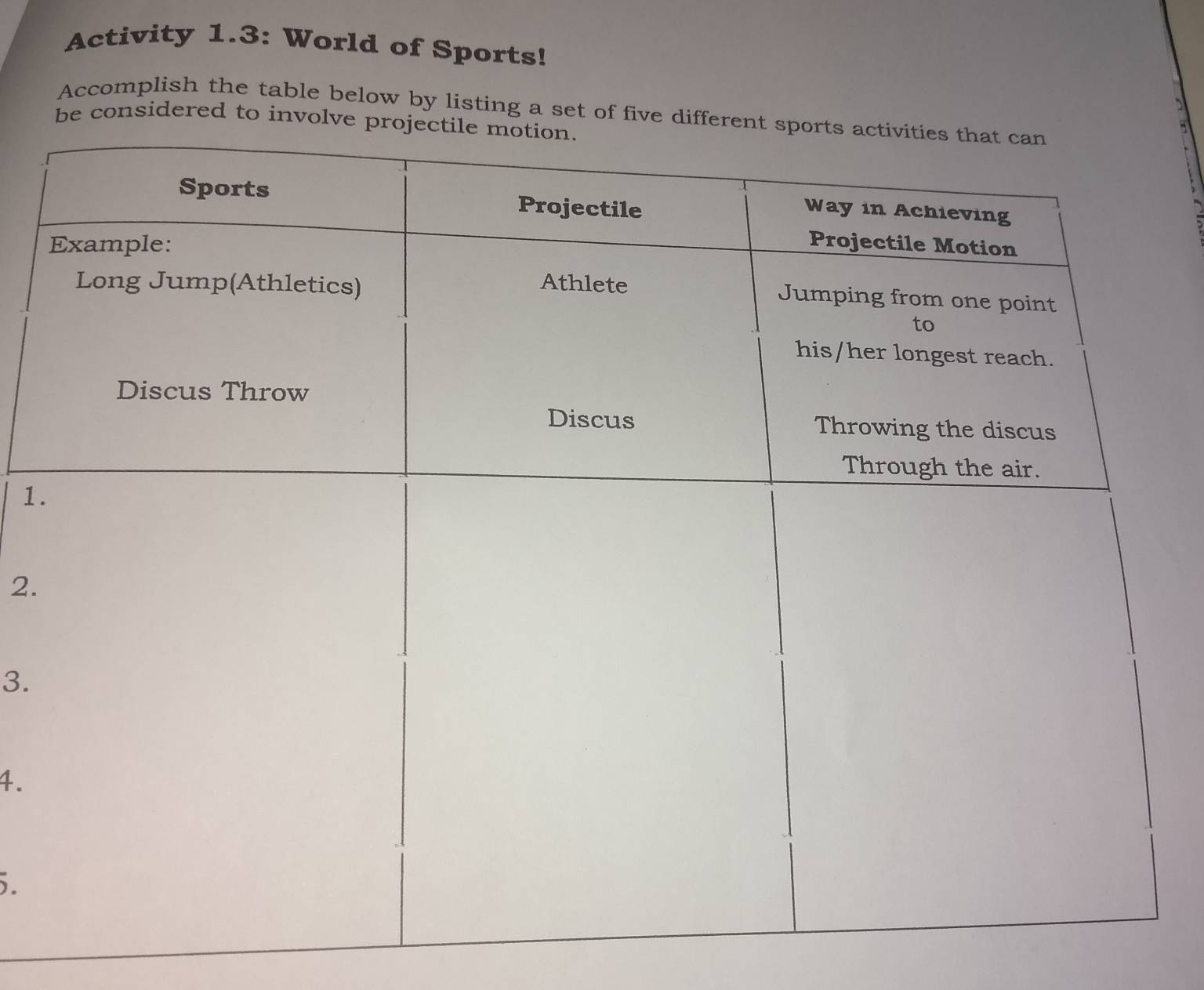 Activity 1.3: World of Sports! 
Accomplish the table below by listing a set of five 
be considered to invo 
1. 
2. 
3. 
4. 
.