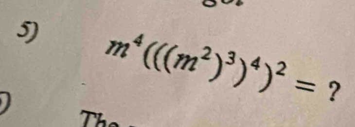 m^4((((m^2)^3)^4)^2= ? 
Th