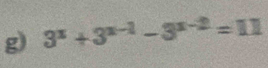 3^x+3^(x-1)-3^(x-2)=11