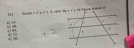 Sendo rparallel sparallel t. O vaior dena figura abaixo é:
a) 24.
b) 48.
c) 64.
d) 72.
e) 36.