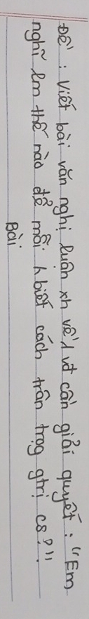 ē: Viei bāi vǎn nghi Quán xh vèl ui cān giāi guyet: "Êm 
nghì Rm thē nào dò méi hbief each trān trog giri c8? " 
Bài