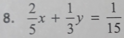  2/5 x+ 1/3 y= 1/15 