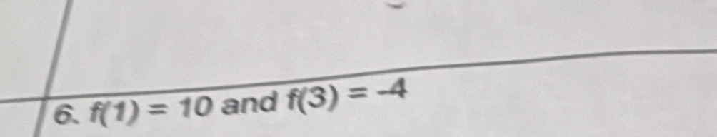 f(1)=10 and f(3)=-4