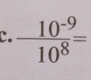  (10^(-9))/10^8 =