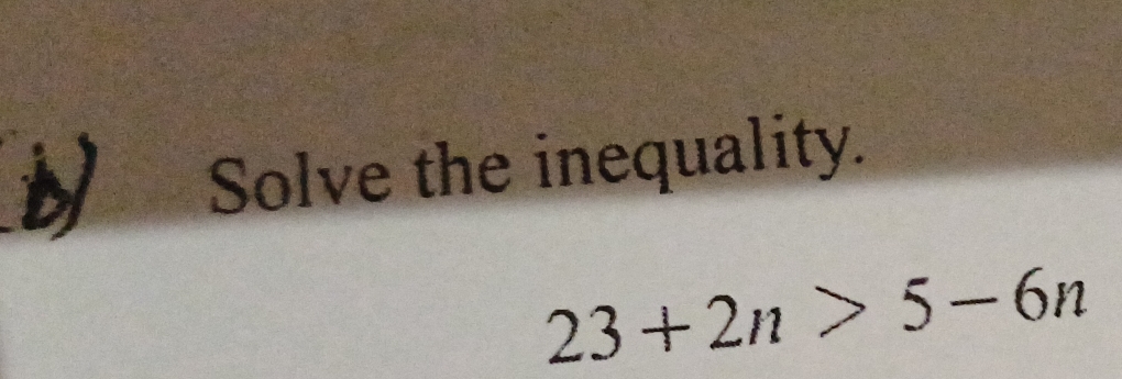 Solve the inequality.
23+2n>5-6n