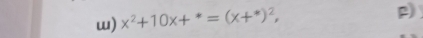 x^2+10x+^*=(x+^*)^2, 
p)