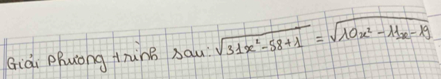 Giài Phuóng tnùnB sau sqrt(31x^2-58+1)=sqrt(10x^2-11x-19)