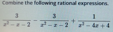 Combine the following rational expressions.