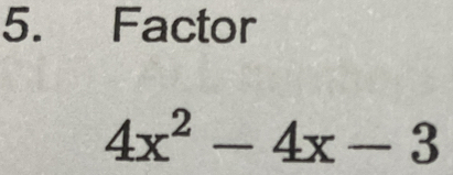 Factor
4x^2-4x-3