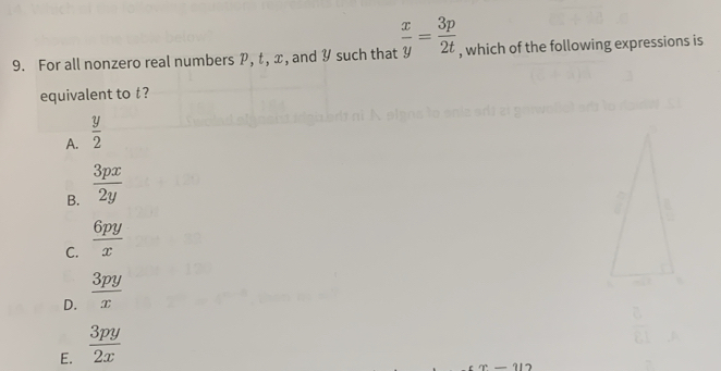 For all nonzero real numbers P, t, x, and Y such that  x/y = 3p/2t  , which of the following expressions is
equivalent to t ?
A.  y/2 
B.  3px/2y 
C.  6py/x 
D.  3py/x 
E.  3py/2x 